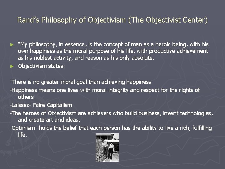 Rand’s Philosophy of Objectivism (The Objectivist Center) “My philosophy, in essence, is the concept