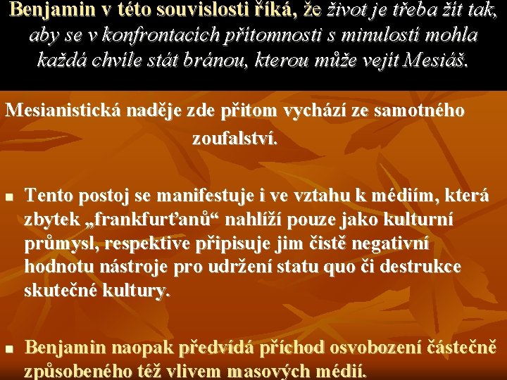 Benjamin v této souvislosti říká, že život je třeba žít tak, aby se v