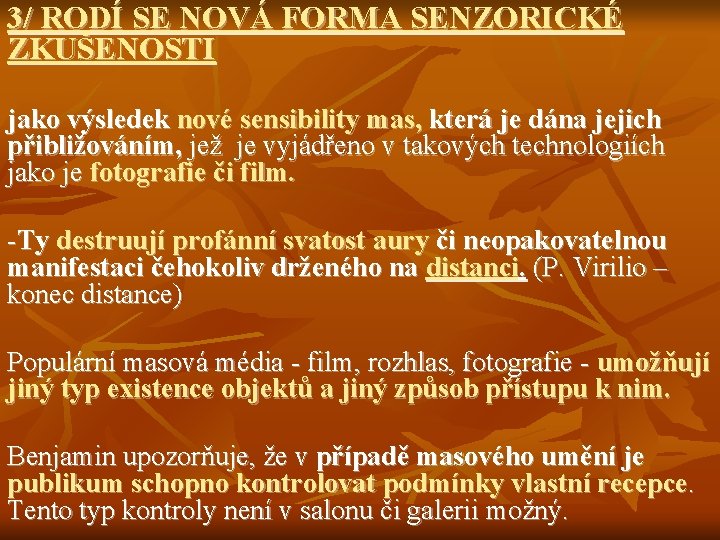 3/ RODÍ SE NOVÁ FORMA SENZORICKÉ ZKUŠENOSTI jako výsledek nové sensibility mas, která je