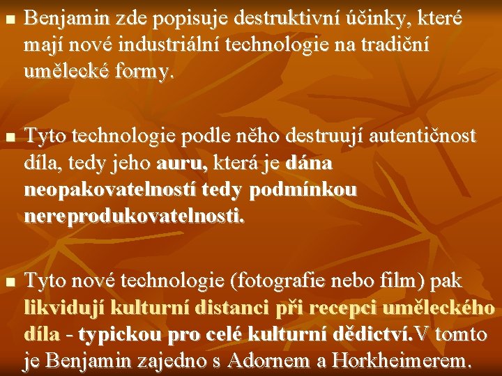 n n n Benjamin zde popisuje destruktivní účinky, které mají nové industriální technologie na