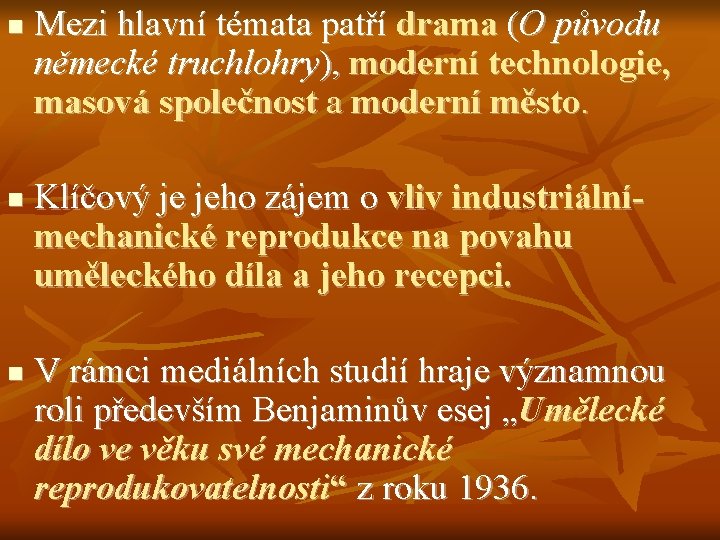 n n n Mezi hlavní témata patří drama (O původu německé truchlohry), moderní technologie,