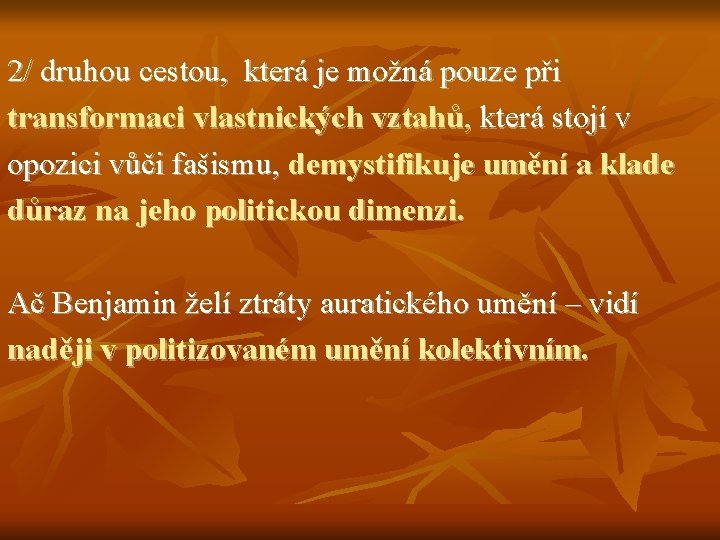 2/ druhou cestou, která je možná pouze při transformaci vlastnických vztahů, která stojí v