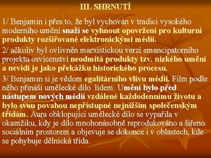 III. SHRNUTÍ 1/ Benjamin i přes to, že byl vychován v tradici vysokého moderního