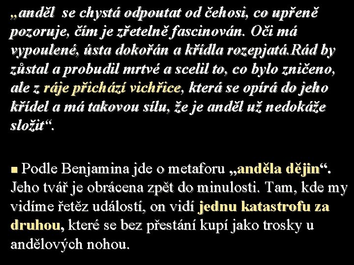 „anděl se chystá odpoutat od čehosi, co upřeně pozoruje, čím je zřetelně fascinován. Oči