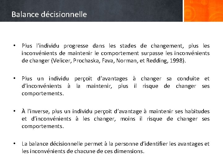 Balance décisionnelle • Plus l’individu progresse dans les stades de changement, plus les inconvénients