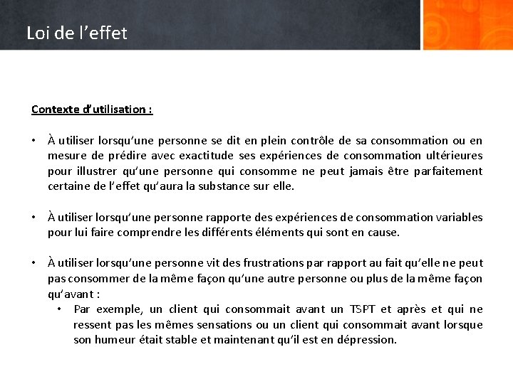 Loi de l’effet Contexte d’utilisation : • À utiliser lorsqu’une personne se dit en