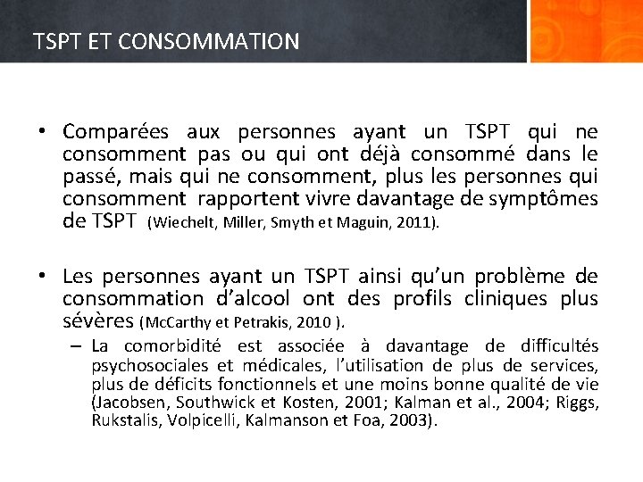 TSPT ET CONSOMMATION • Comparées aux personnes ayant un TSPT qui ne consomment pas
