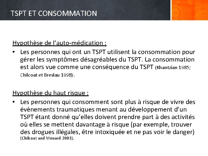 TSPT ET CONSOMMATION Hypothèse de l’auto-médication : • Les personnes qui ont un TSPT