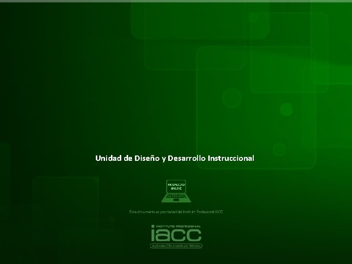 Unidad de Diseño y Desarrollo Instruccional 