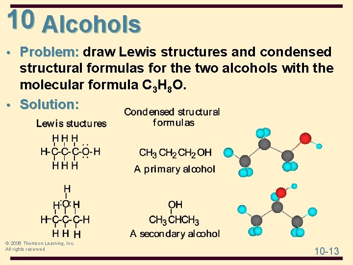 10 Alcohols • Problem: draw Lewis structures and condensed structural formulas for the two 10 Alcohols • Problem: draw Lewis structures and condensed structural formulas for the two