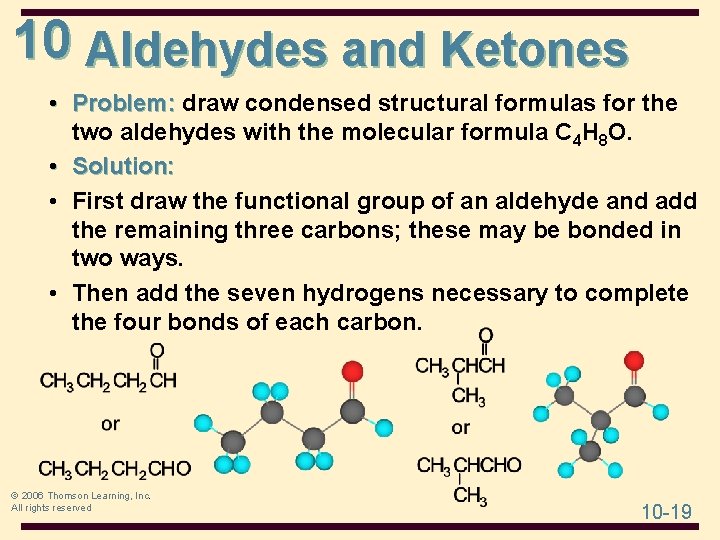 10 Aldehydes and Ketones • Problem: draw condensed structural formulas for the two aldehydes 10 Aldehydes and Ketones • Problem: draw condensed structural formulas for the two aldehydes