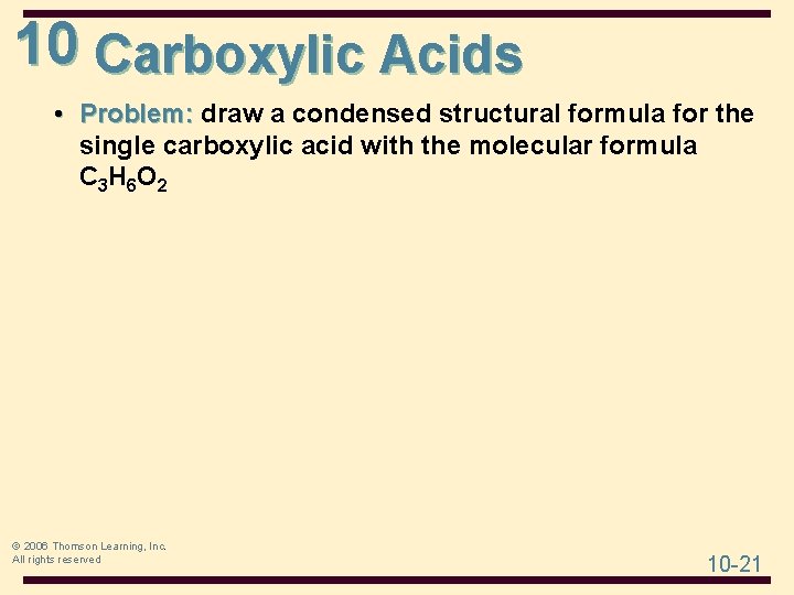 10 Carboxylic Acids • Problem: draw a condensed structural formula for the single carboxylic 10 Carboxylic Acids • Problem: draw a condensed structural formula for the single carboxylic