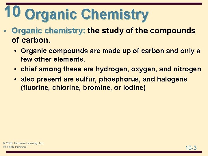 10 Organic Chemistry • Organic chemistry: the study of the compounds of carbon. • 10 Organic Chemistry • Organic chemistry: the study of the compounds of carbon. •