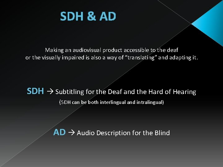 SDH & AD Making an audiovisual product accessible to the deaf or the visually
