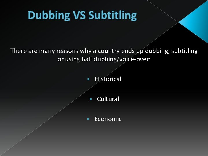 Dubbing VS Subtitling There are many reasons why a country ends up dubbing, subtitling