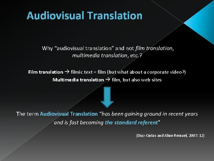 Audiovisual Translation Why “audiovisual translation” and not film translation, multimedia translation, etc. ? Film