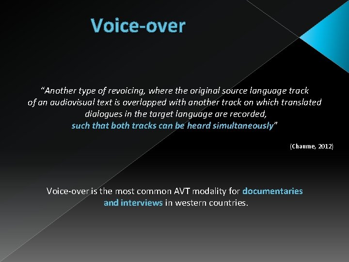 Voice-over “Another type of revoicing, where the original source language track of an audiovisual