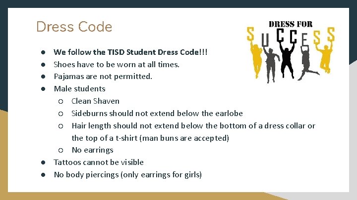 Dress Code ● ● We follow the TISD Student Dress Code!!! Shoes have to