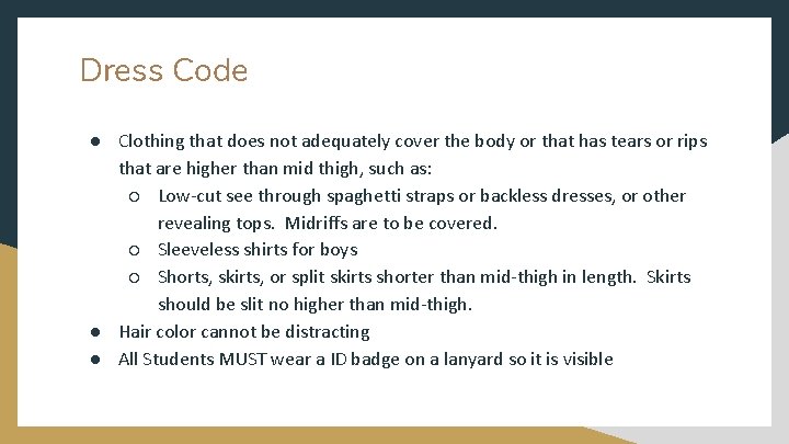 Dress Code ● Clothing that does not adequately cover the body or that has