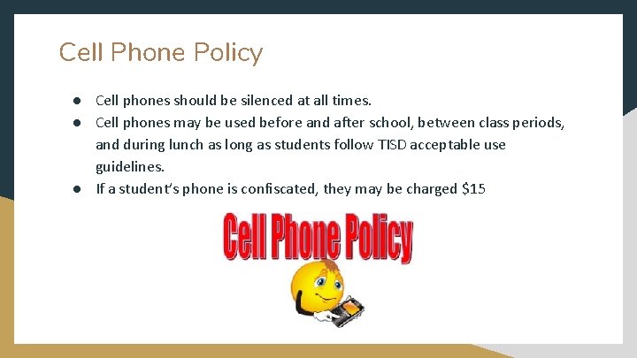 Cell Phone Policy ● Cell phones should be silenced at all times. ● Cell