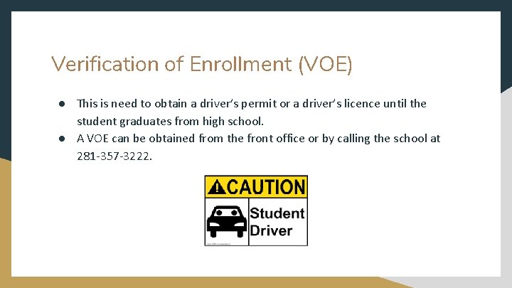 Verification of Enrollment (VOE) ● This is need to obtain a driver’s permit or