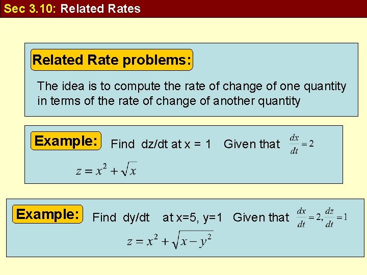 Sec 3. 10: Related Rates Related Rate problems: The idea is to compute the