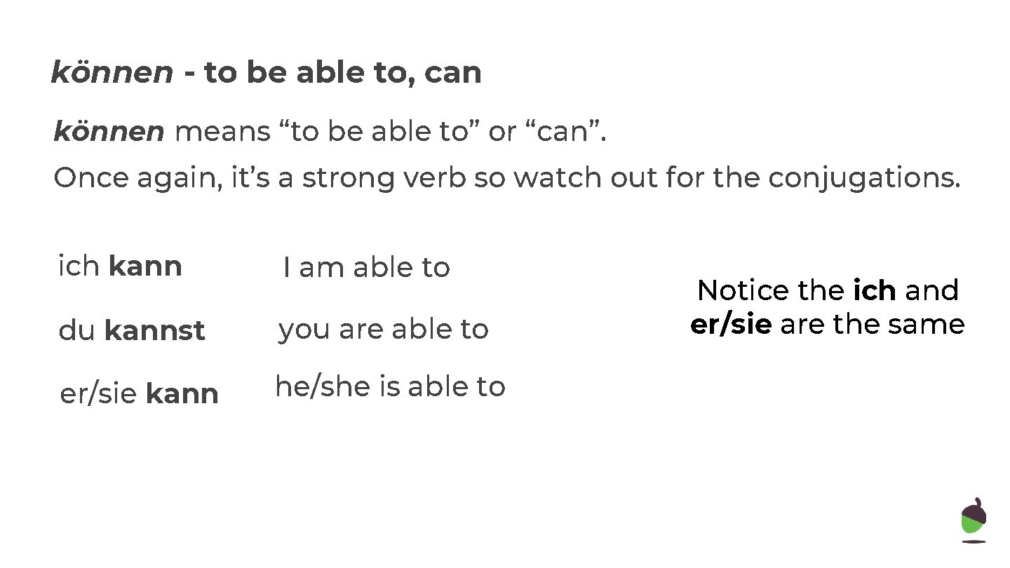 können - to be able to, can können means “to be able to” or