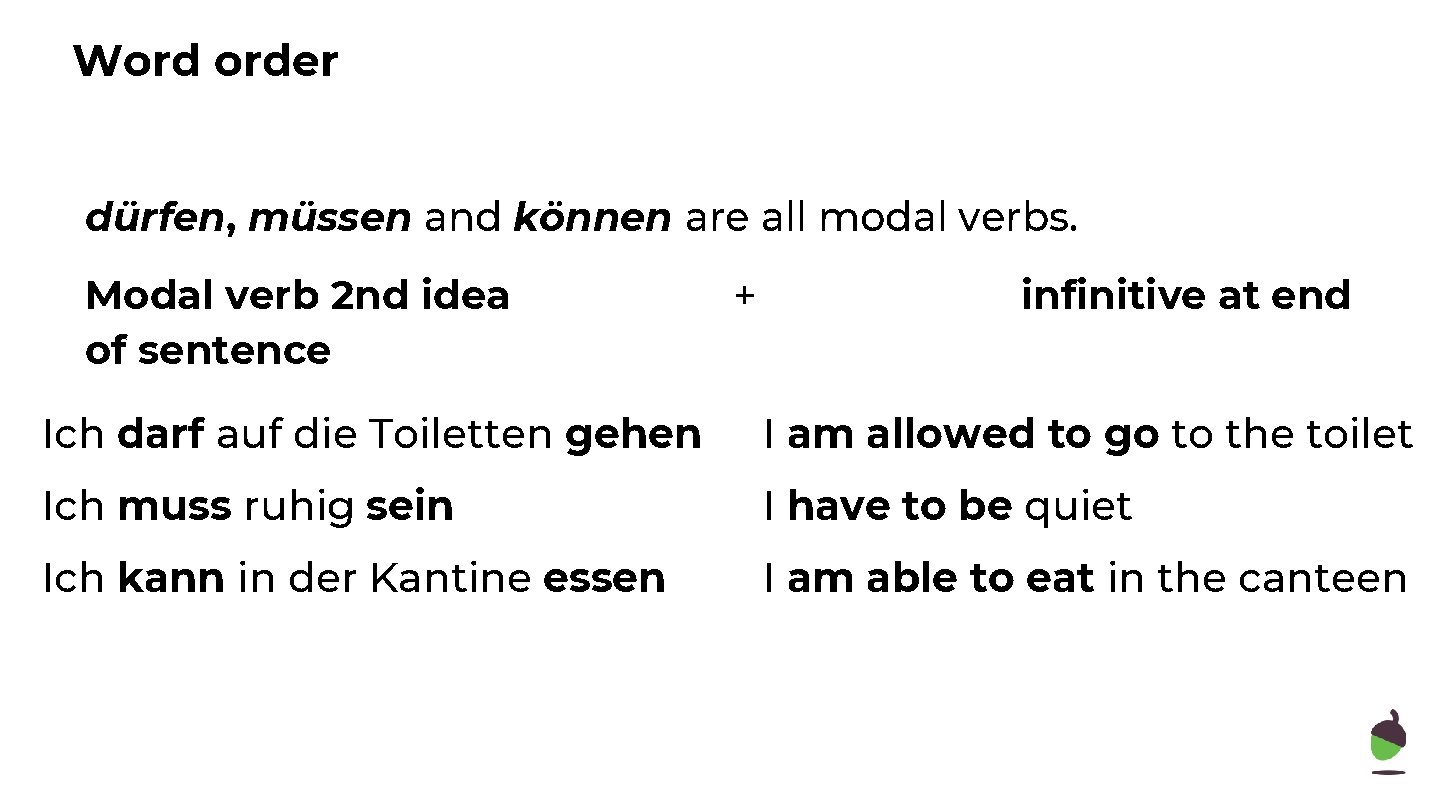 Word order dürfen, müssen and können are all modal verbs. Modal verb 2 nd
