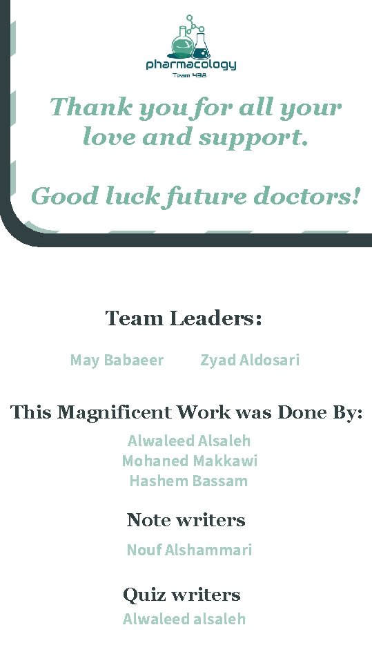 Thank you for all your love and support. Good luck future doctors! Team Leaders: