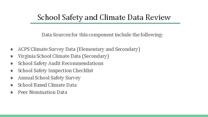 School Safety and Climate Data Review Data Sources for this component include the following: