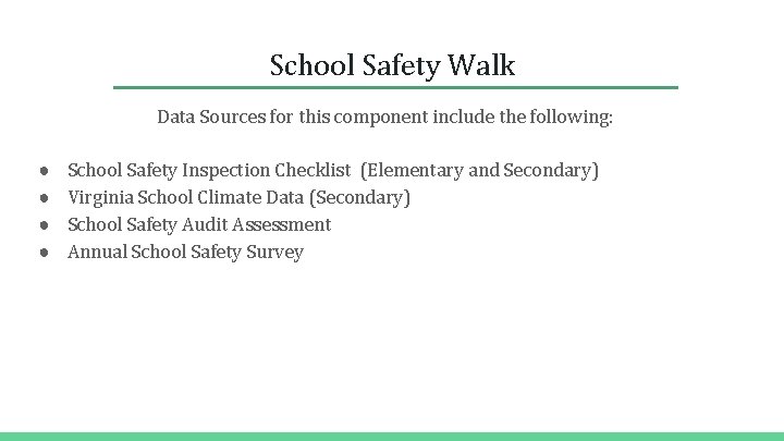 School Safety Walk Data Sources for this component include the following: ● ● School