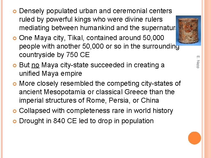 Densely populated urban and ceremonial centers ruled by powerful kings who were divine rulers