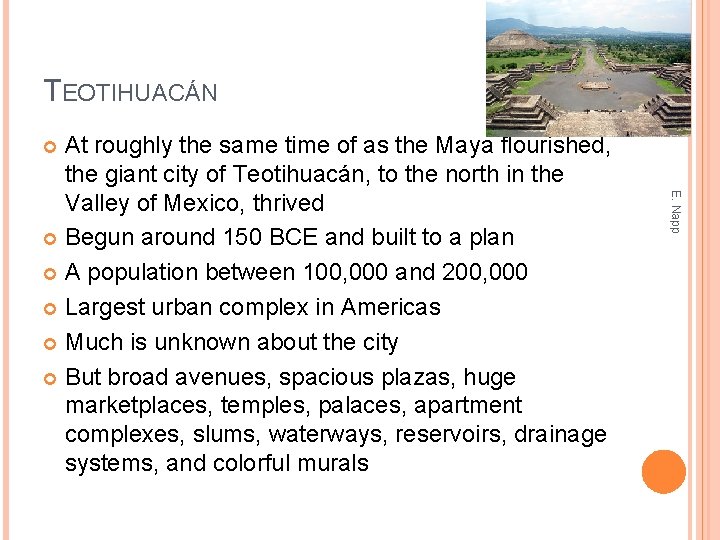 TEOTIHUACÁN At roughly the same time of as the Maya flourished, the giant city