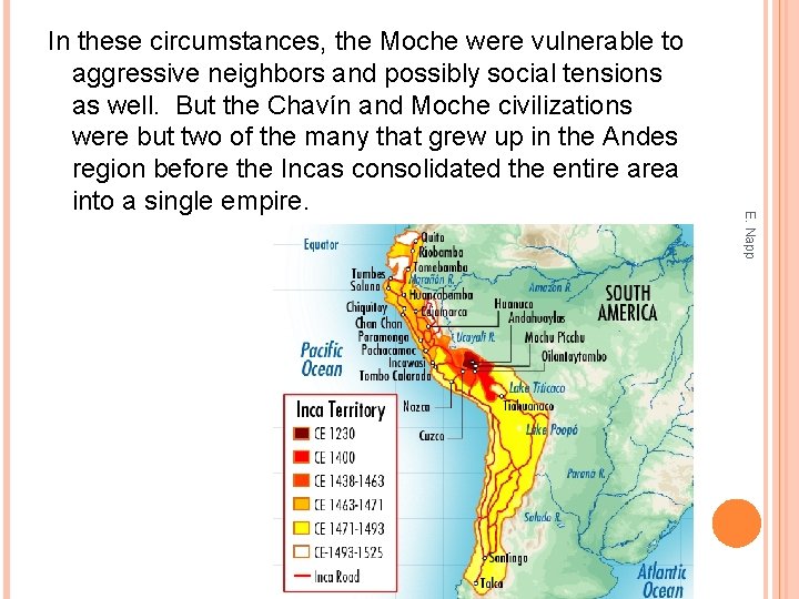 E. Napp In these circumstances, the Moche were vulnerable to aggressive neighbors and possibly