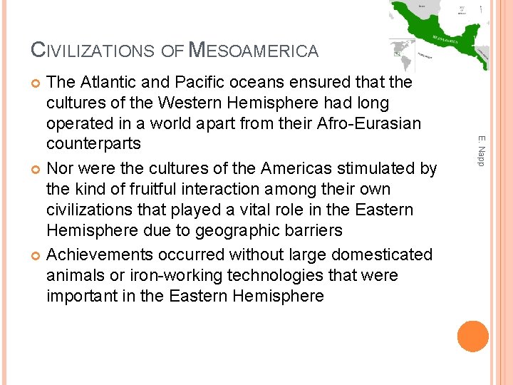 CIVILIZATIONS OF MESOAMERICA The Atlantic and Pacific oceans ensured that the cultures of the