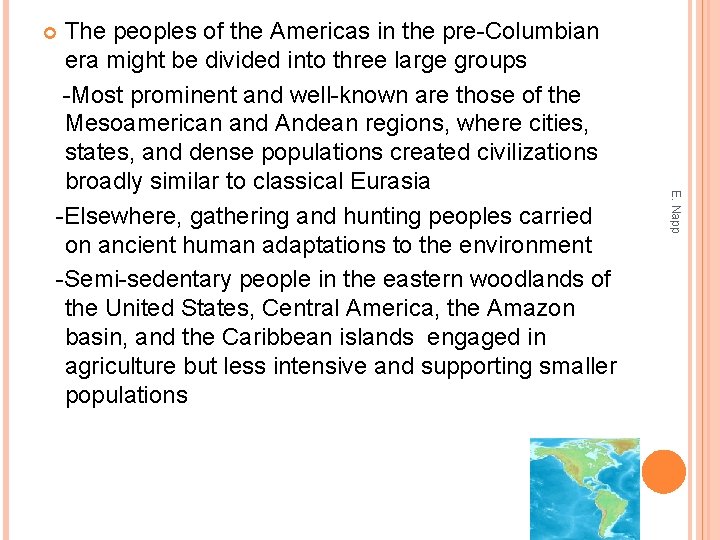 The peoples of the Americas in the pre-Columbian era might be divided into three