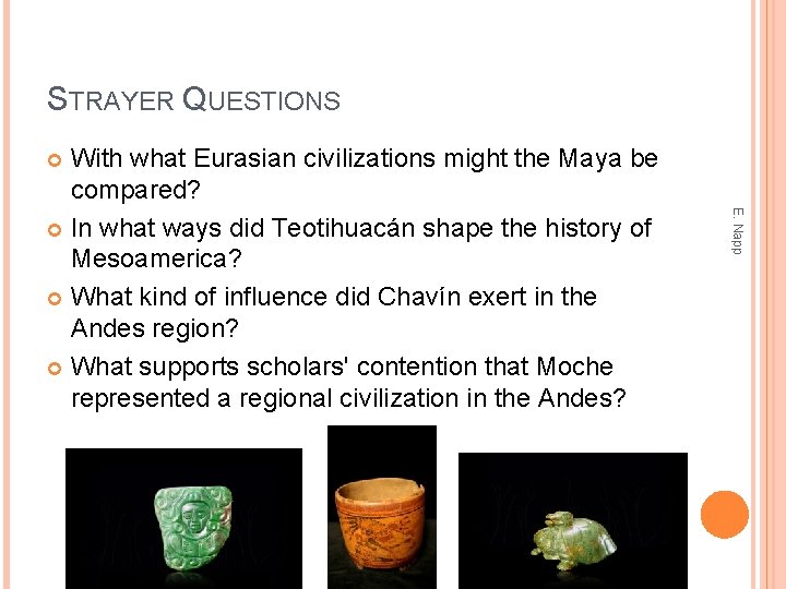 STRAYER QUESTIONS With what Eurasian civilizations might the Maya be compared? In what ways