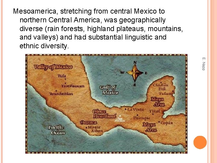 Mesoamerica, stretching from central Mexico to northern Central America, was geographically diverse (rain forests,