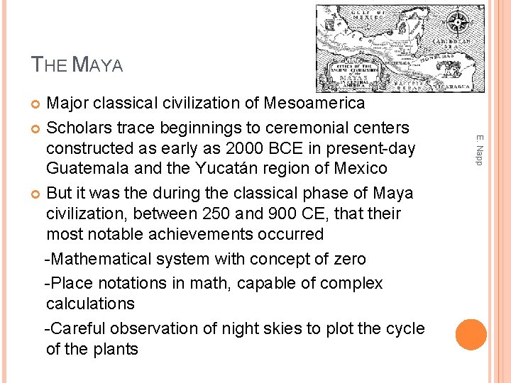 THE MAYA Major classical civilization of Mesoamerica Scholars trace beginnings to ceremonial centers constructed