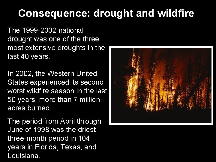 Consequence: drought and wildfire The 1999 -2002 national drought was one of the three