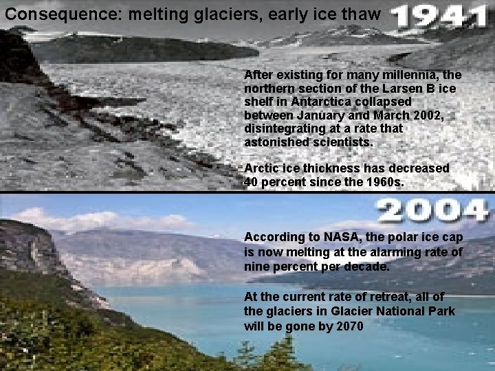 Consequence: melting glaciers, early ice thaw After existing for many millennia, the northern section
