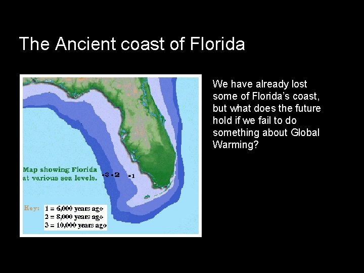 The Ancient coast of Florida We have already lost some of Florida’s coast, but
