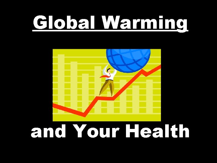 Global Warming and Your Health 