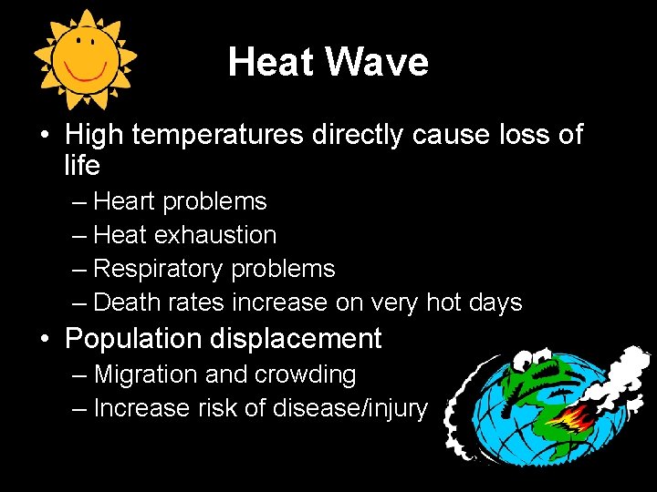 Heat Wave • High temperatures directly cause loss of life – Heart problems –