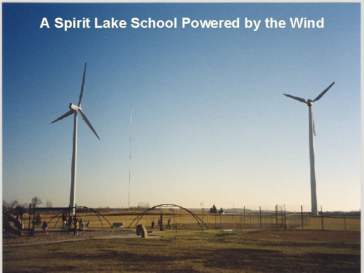 A Spirit Lake School Powered by the Wind 
