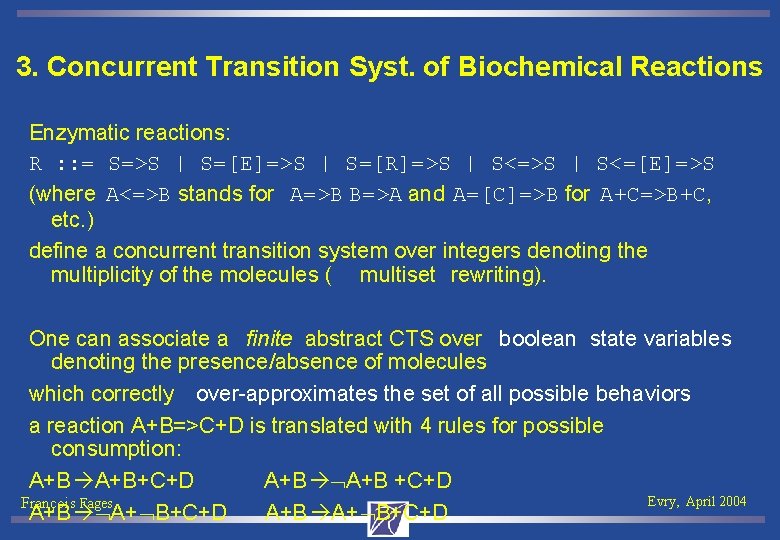 3. Concurrent Transition Syst. of Biochemical Reactions Enzymatic reactions: R : : = S=>S