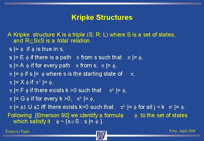 Kripke Structures A Kripke structure K is a triple (S; R; L) where S