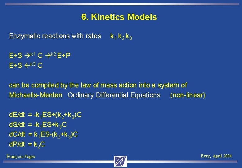6. Kinetics Models Enzymatic reactions with rates k 1 k 2 k 3 E+S