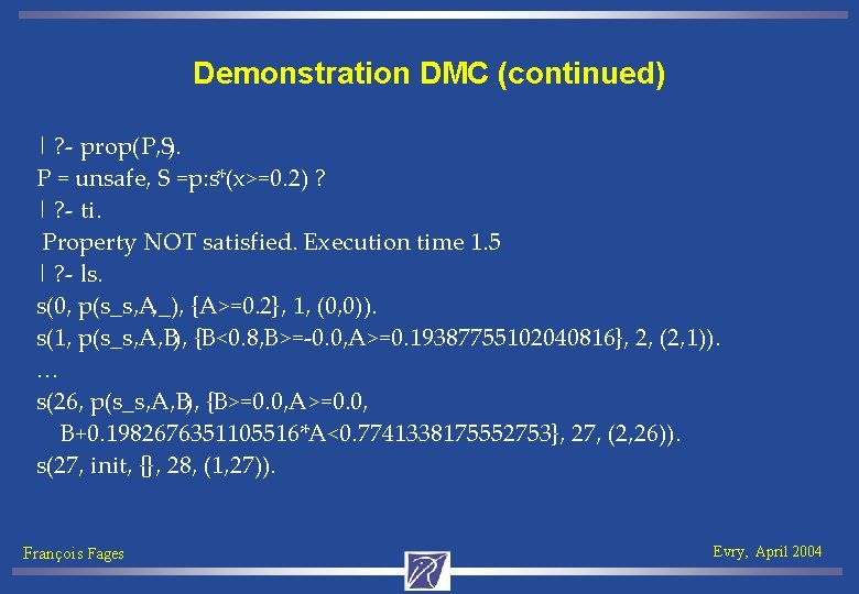 Demonstration DMC (continued) | ? - prop(P, S). P = unsafe, S =p: s*(x>=0.