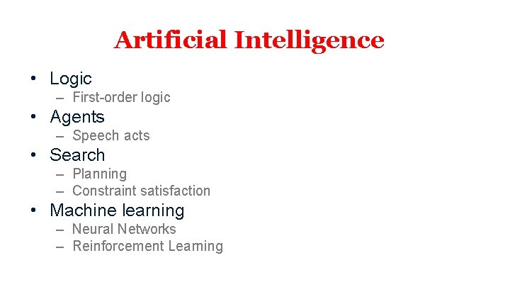 Artificial Intelligence • Logic – First-order logic • Agents – Speech acts • Search